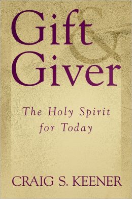 Craig S. Keener’s Gift & Giver: The Holy Spirit for Today, reviewed by Wolfgang Vondey