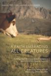 A Faith Embracing All Creatures, reviewed by Stephen Vantassel