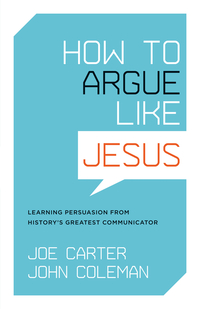 How to Argue Like Jesus, reviewed by Steve D. Eutsler