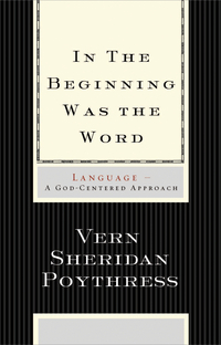 Vern Sheridan Poythress, In the Beginning Was the Word