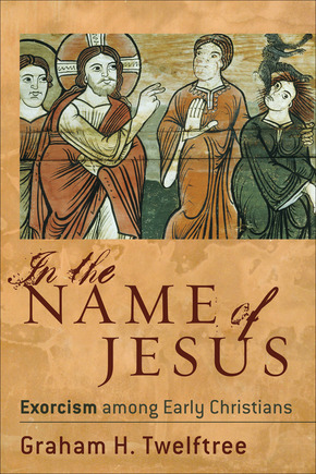 Graham H. Twelftree: In the Name of Jesus