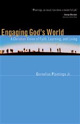 Cornelius Plantinga: Engaging God’s World