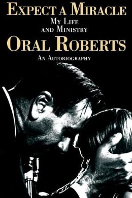 Oral Roberts: Expect A Miracle
