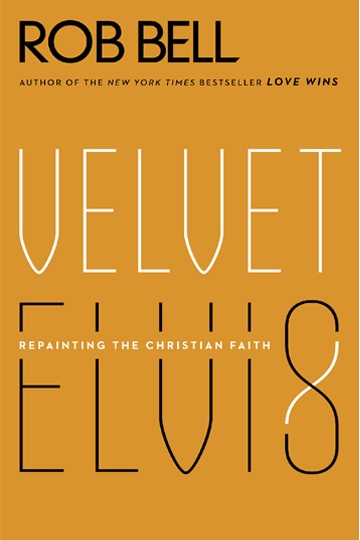 Rob Bell: Velvet Elvis