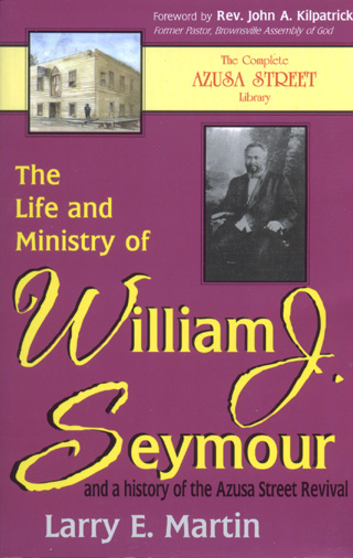 Larry Martin: The Life and Ministry of William J. Seymour