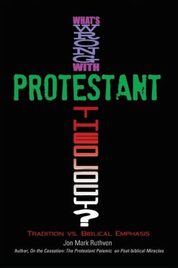 Jon Ruthven: What’s Wrong with Protestant Theology?