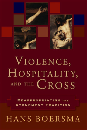 Hans Boersma: Violence, Hospitality, and the Cross