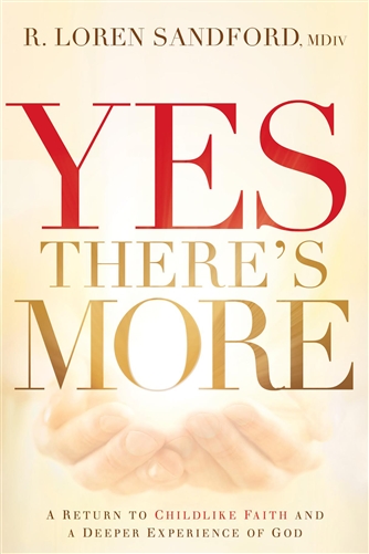 Loren Sandford: Yes, There’s More