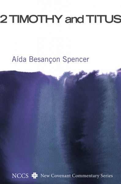Aida Spencer: 2 Timothy and Titus, NCCS