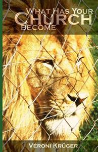 Veroni Kruger: What Has Your Church Become