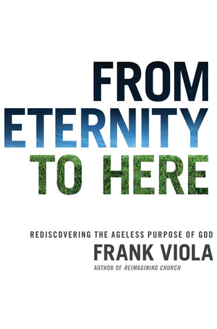 Frank Viola: From Eternity to Here