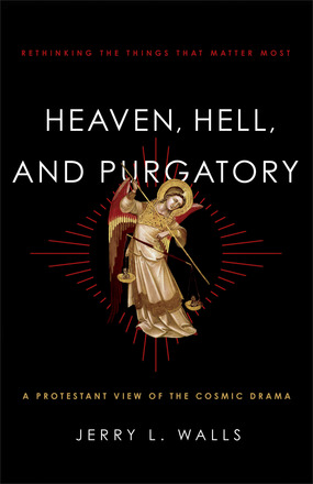 Jerry Walls: Heaven, Hell, and Purgatory