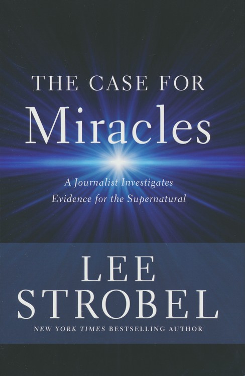 Lee Strobel: The Case for Miracles