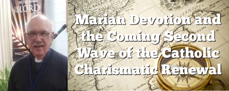 Marian Devotion and the Coming Second Wave of the Catholic Charismatic Renewal