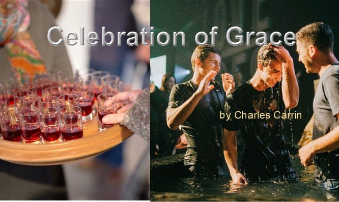 Celebration of Grace: What Christ Does for us in Baptism and Communion