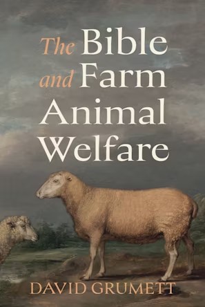 David Grumett: The Bible and Farm Animal Welfare