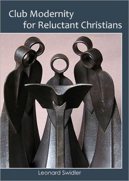 Leonard Swidler: Club Modernity for Reluctant Christians