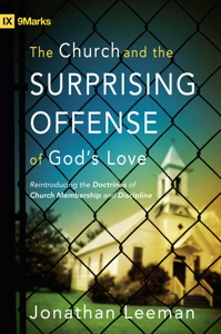 Jonathan Leeman’s The Church and the Surprising Offense of Godâ€™s Love, reviewed by Timothy Lim Teck Ngern