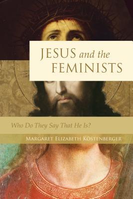 Margaret Kostenberger’s Jesus and the Feminists, Reviewed by Mara Lief Crabtree