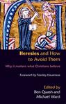 Ben Quash and Michael Ward: Heresies and How to Avoid Them