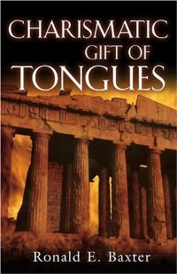 Ronald Baxter: Charismatic Gift of Tongues, reviewed by Tony Richie