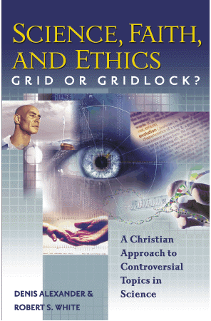 Denis Alexander and Robert White: Science, Faith, and Ethics