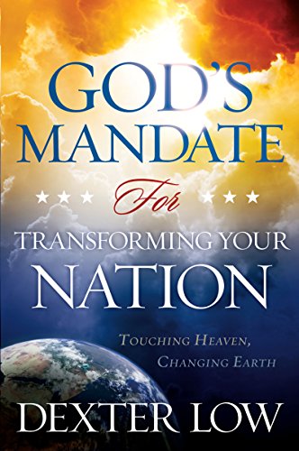 Dexter Low: God’s Mandate For Transforming Your Nation
