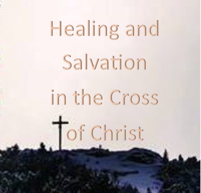 Healing and Salvation in the Cross of Christ